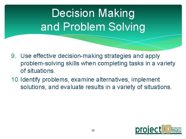 Decision Making and Problem Solving 9. Use effective decision-making strategies and apply problem-solving skills Decision Making and Problem Solving 9. Use effective decision-making strategies and apply problem-solving skills