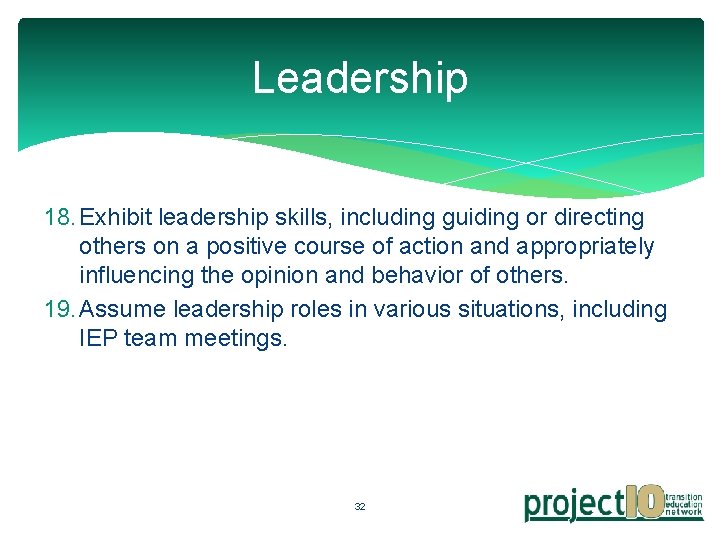 Leadership 18. Exhibit leadership skills, including guiding or directing others on a positive course