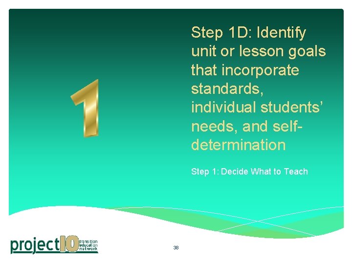 Step 1 D: Identify unit or lesson goals that incorporate standards, individual students’ needs, Step 1 D: Identify unit or lesson goals that incorporate standards, individual students’ needs,