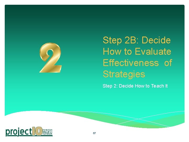 Step 2 B: Decide How to Evaluate Effectiveness of Strategies Step 2: Decide How