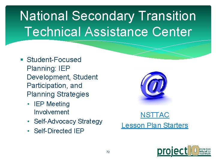 National Secondary Transition Technical Assistance Center § Student-Focused Planning: IEP Development, Student Participation, and