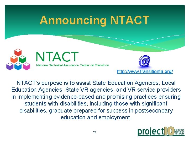 Announcing NTACT http: //www. transitionta. org/ NTACT’s purpose is to assist State Education Agencies,