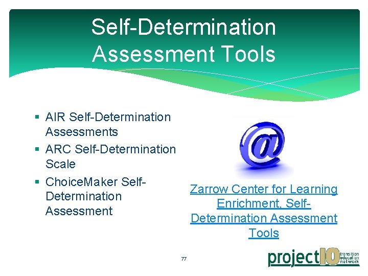 Self-Determination Assessment Tools § AIR Self-Determination Assessments § ARC Self-Determination Scale § Choice. Maker