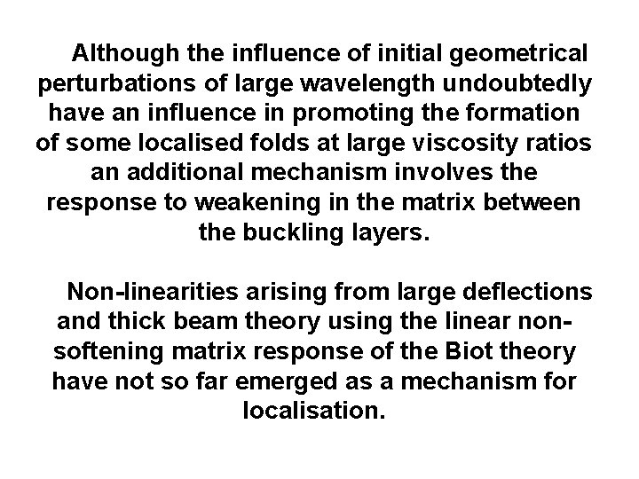 Although the influence of initial geometrical perturbations of large wavelength undoubtedly have an influence