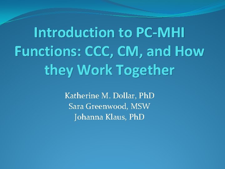 Introduction to PC-MHI Functions: CCC, CM, and How they Work Together Katherine M. Dollar,