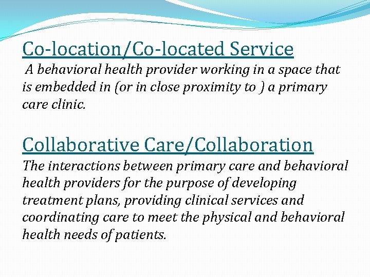Co-location/Co-located Service A behavioral health provider working in a space that is embedded in