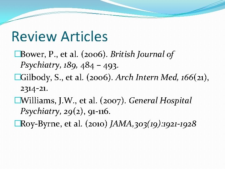 Review Articles �Bower, P. , et al. (2006). British Journal of Psychiatry, 189, 484