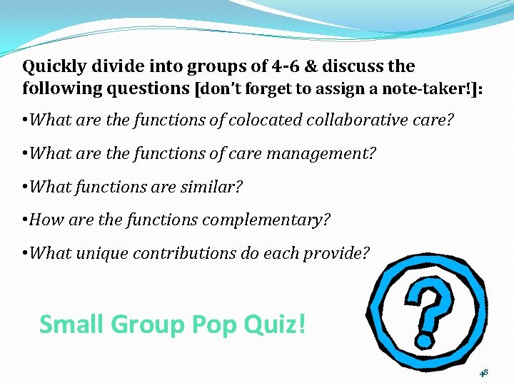 Quickly divide into groups of 4 -6 & discuss the following questions [don’t forget
