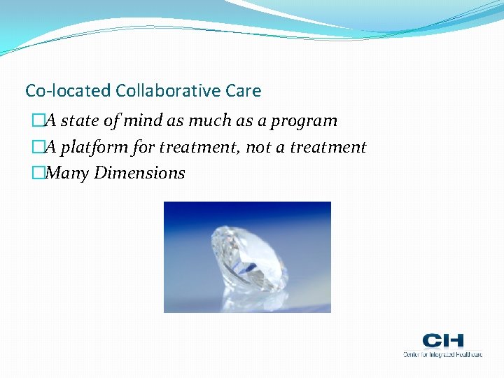 Co-located Collaborative Care �A state of mind as much as a program �A platform