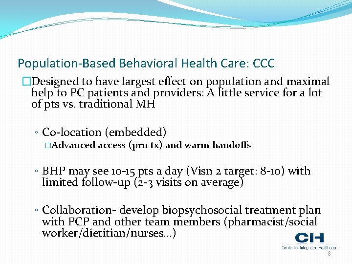 Population-Based Behavioral Health Care: CCC �Designed to have largest effect on population and maximal