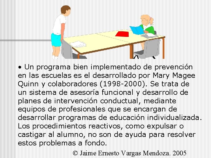  • Un programa bien implementado de prevención en las escuelas es el desarrollado