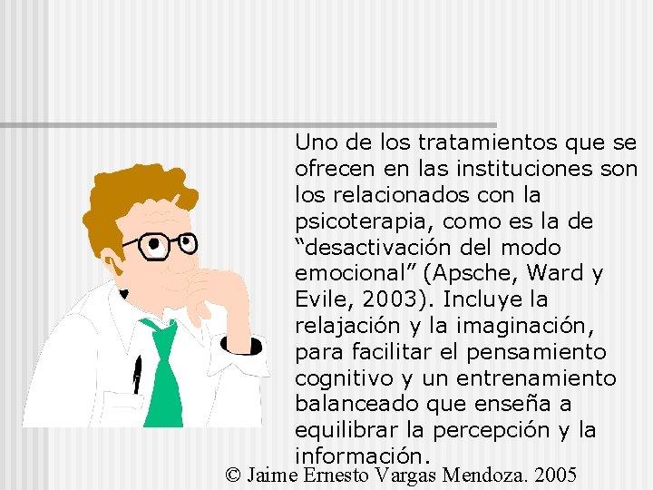 Uno de los tratamientos que se ofrecen en las instituciones son los relacionados con