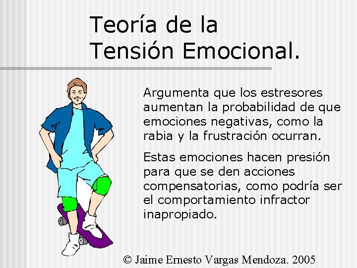 Teoría de la Tensión Emocional. Argumenta que los estresores aumentan la probabilidad de que