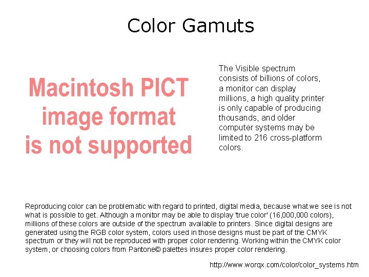 Color Gamuts The Visible spectrum consists of billions of colors, a monitor can display