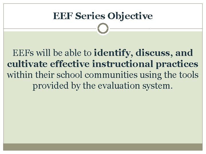 EEF Series Objective EEFs will be able to identify, discuss, and cultivate effective instructional