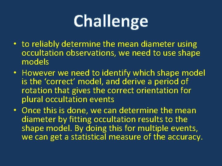Challenge • to reliably determine the mean diameter using occultation observations, we need to