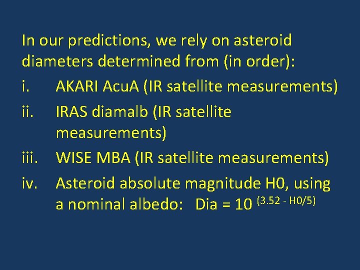 In our predictions, we rely on asteroid diameters determined from (in order): i. AKARI