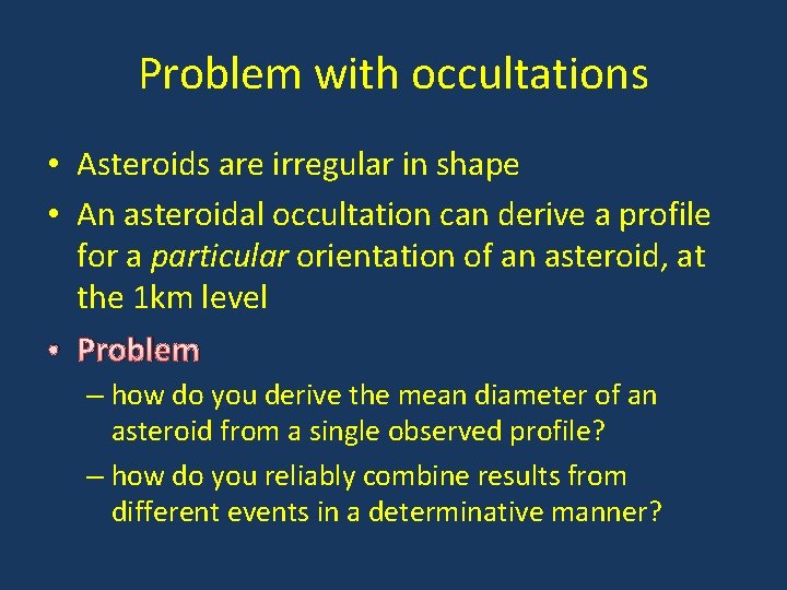 Problem with occultations • Asteroids are irregular in shape • An asteroidal occultation can