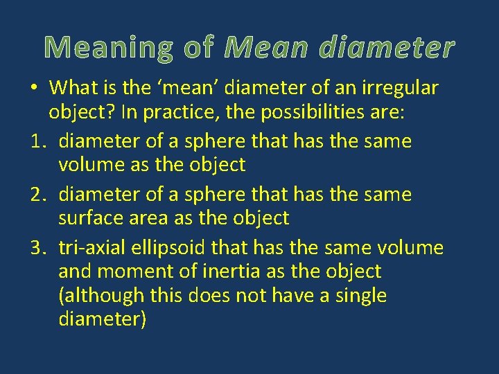 Meaning of Mean diameter • What is the ‘mean’ diameter of an irregular object?