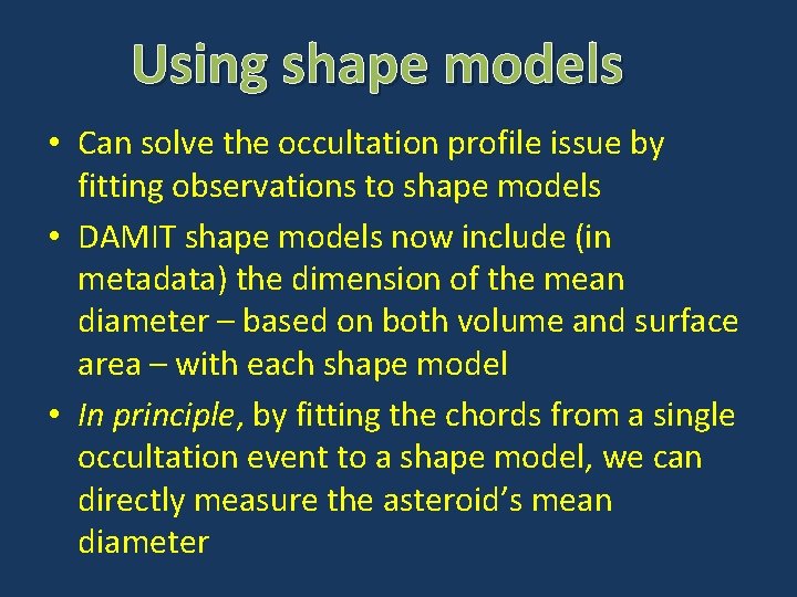 Using shape models • Can solve the occultation profile issue by fitting observations to