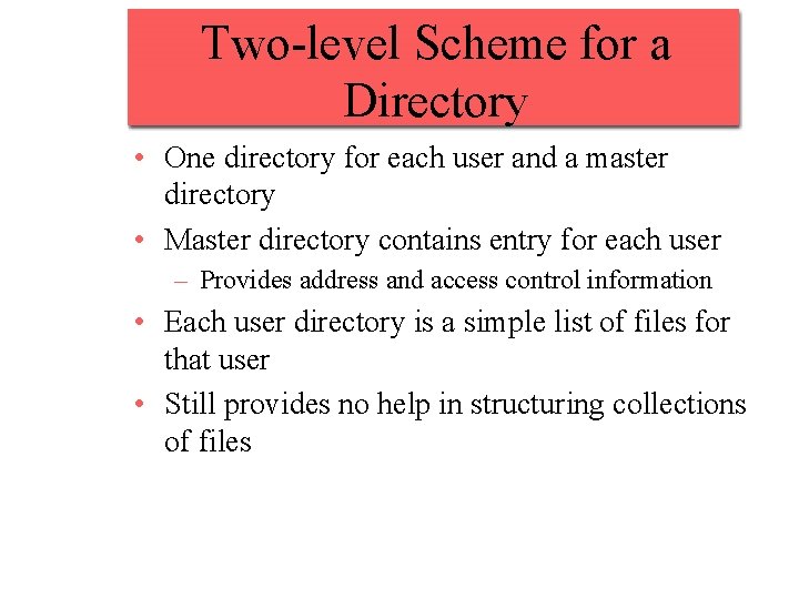 Two-level Scheme for a Directory • One directory for each user and a master