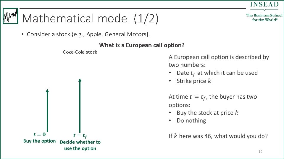 Mathematical model (1/2) • Consider a stock (e. g. , Apple, General Motors). Coca-Cola