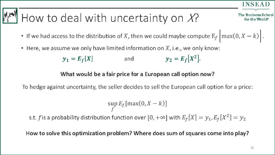 How to deal with uncertainty on X? • What would be a fair price