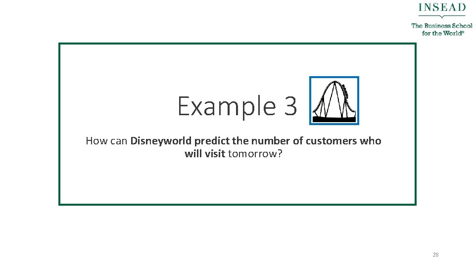 Example 3 How can Disneyworld predict the number of customers who will visit tomorrow?