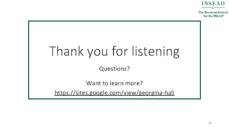 Thank you for listening Questions? Want to learn more? https: //sites. google. com/view/georgina-hall 38