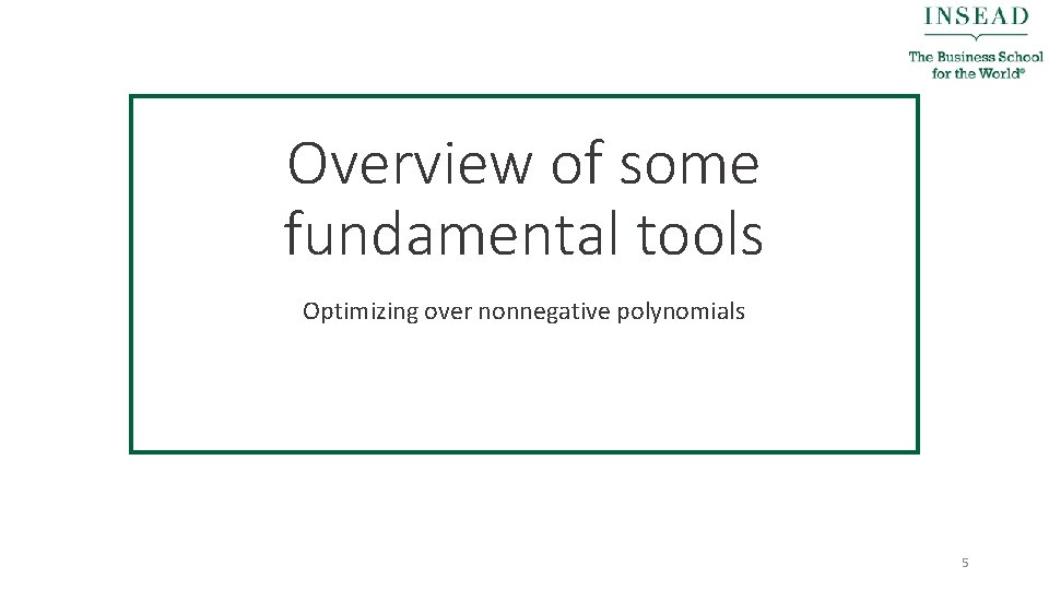Overview of some fundamental tools Optimizing over nonnegative polynomials 5 