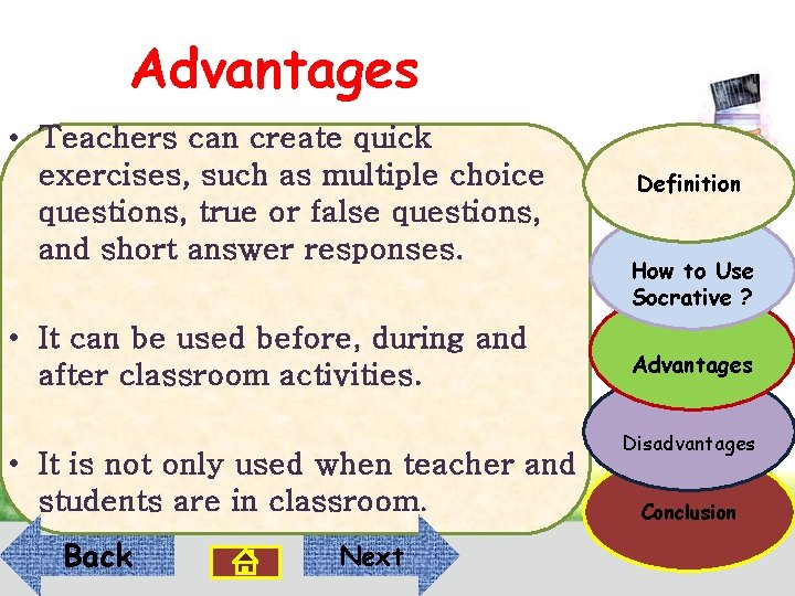 Advantages • Teachers can create quick exercises, such as multiple choice questions, true or