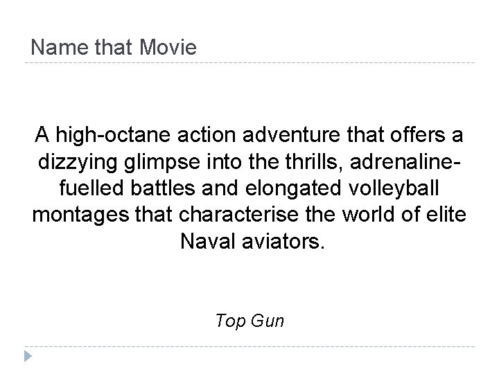 Name that Movie A high-octane action adventure that offers a dizzying glimpse into the