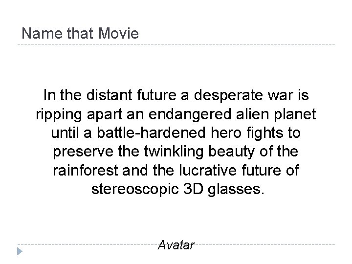Name that Movie In the distant future a desperate war is ripping apart an