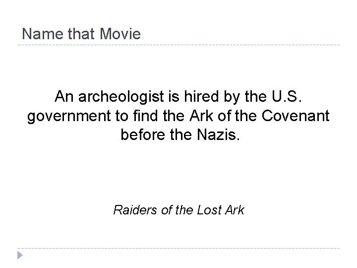 Name that Movie An archeologist is hired by the U. S. government to find