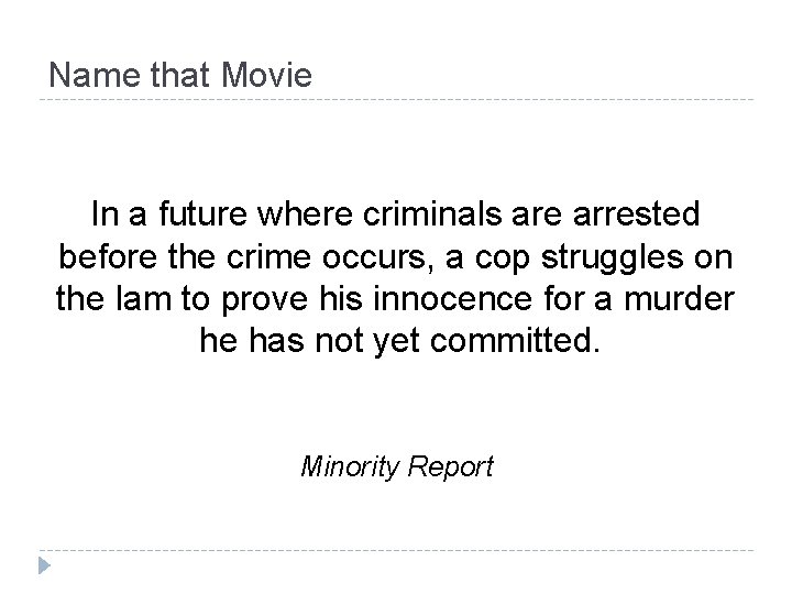 Name that Movie In a future where criminals are arrested before the crime occurs,