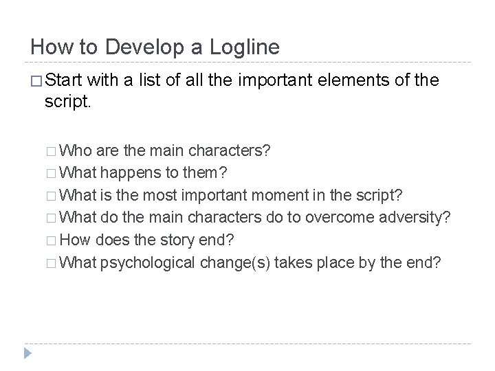 How to Develop a Logline � Start with a list of all the important