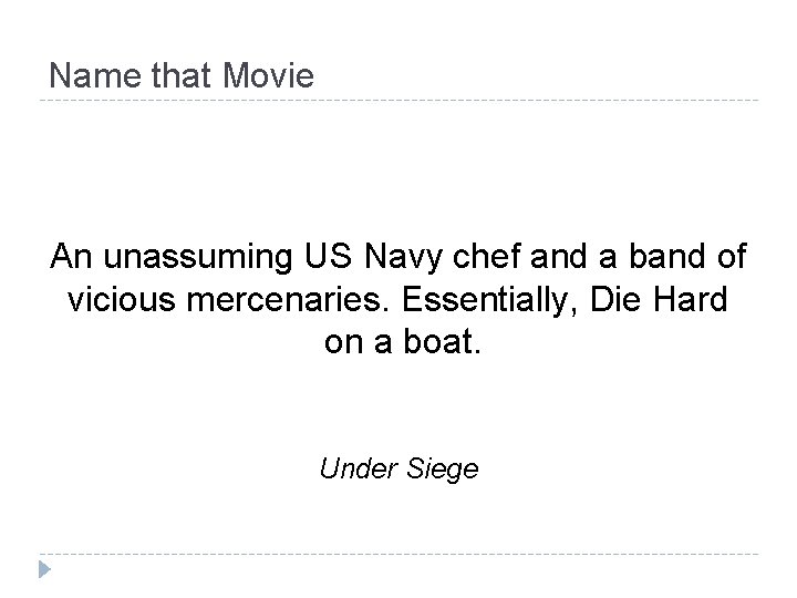Name that Movie An unassuming US Navy chef and a band of vicious mercenaries.