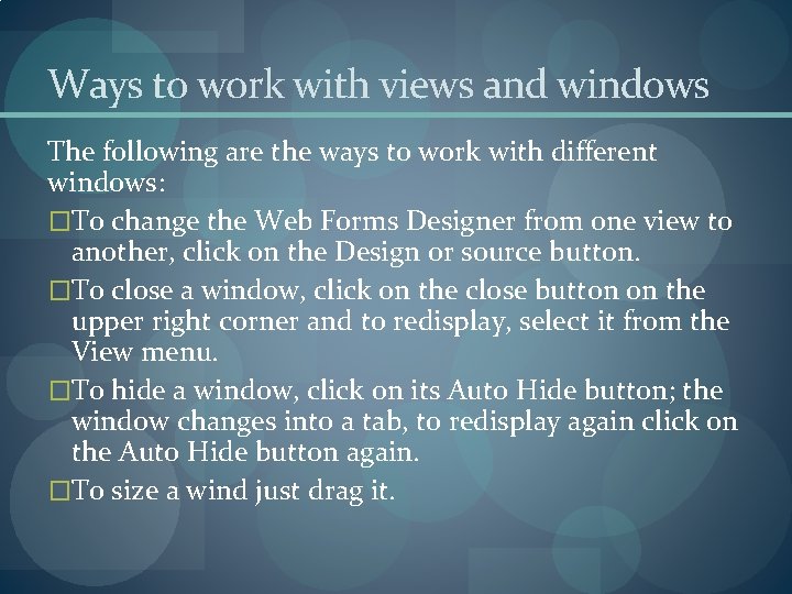 Ways to work with views and windows The following are the ways to work