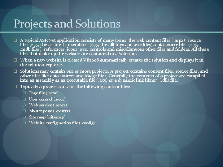 Projects and Solutions � A typical ASP. Net application consists of many items: the