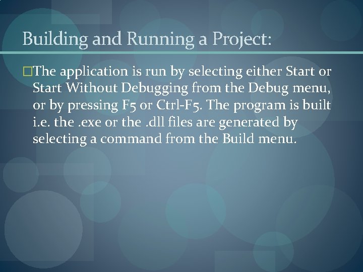 Building and Running a Project: �The application is run by selecting either Start or