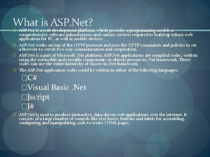 What is ASP. Net? � ASP. Net is a web development platform, which provides