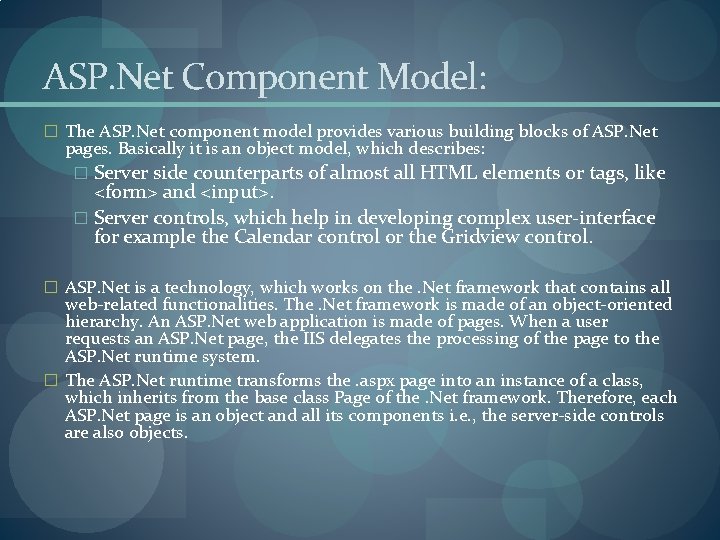 ASP. Net Component Model: � The ASP. Net component model provides various building blocks