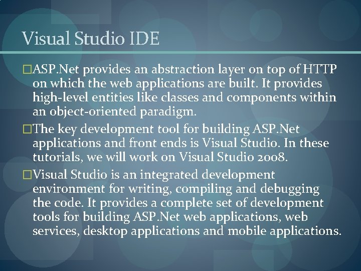 Visual Studio IDE �ASP. Net provides an abstraction layer on top of HTTP on