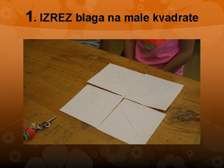 1. IZREZ blaga na male kvadrate 