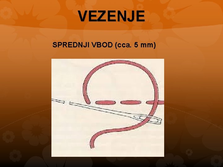 VEZENJE SPREDNJI VBOD (cca. 5 mm) 