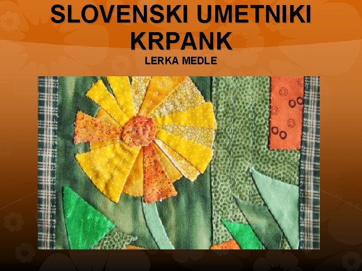 SLOVENSKI UMETNIKI KRPANK LERKA MEDLE 