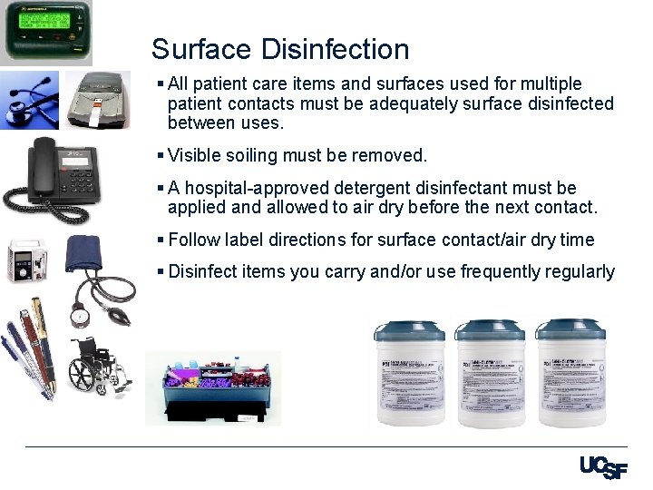 Surface Disinfection § All patient care items and surfaces used for multiple patient contacts