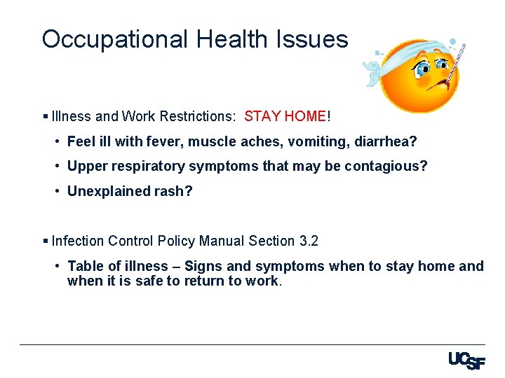 Occupational Health Issues § Illness and Work Restrictions: STAY HOME! • Feel ill with