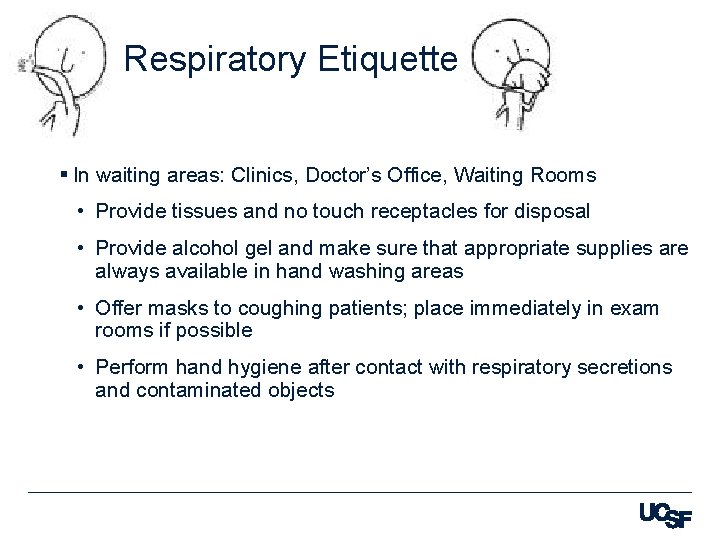 Respiratory Etiquette § In waiting areas: Clinics, Doctor’s Office, Waiting Rooms • Provide tissues