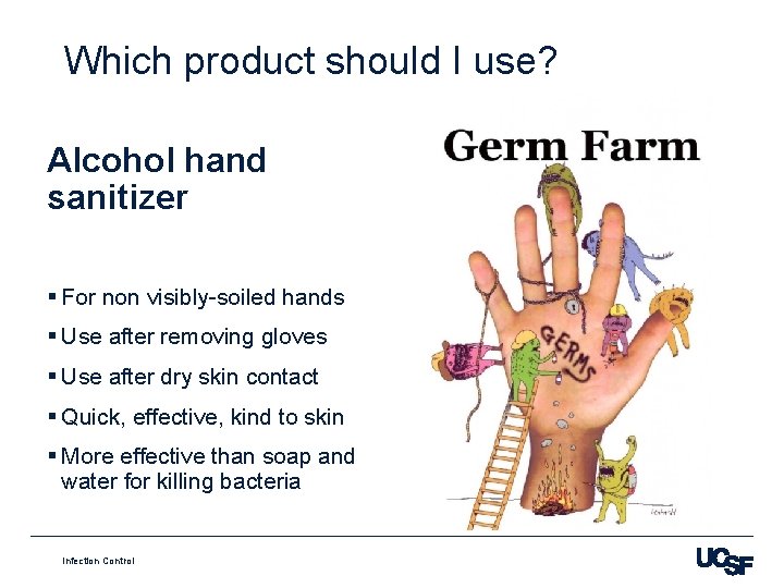 Which product should I use? Alcohol hand sanitizer § For non visibly-soiled hands §